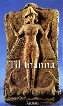 Til Inanna: prinsesse Enheduannas dikt til gudinnen Inanna fra 2200-tallet før Kristus