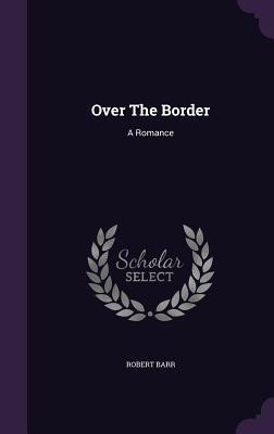 Over The Border: A Romance