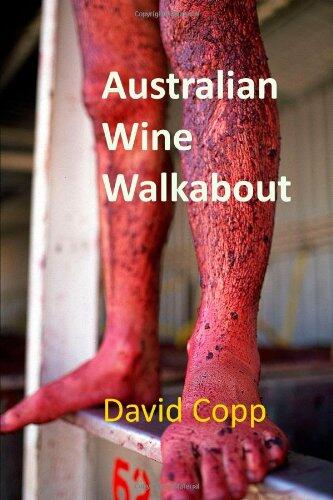 Australian Wine Walkabout: Notes from Visits to Australian Fine Wine Makers
