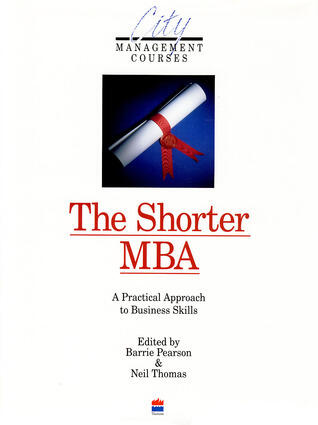 The Shorter MBA (A Practical Approach to the Key Business Skills)