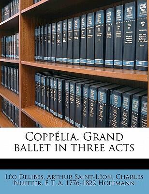 Coppélia: Grand Ballet in Three Acts