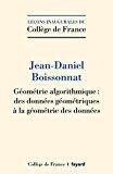 Géométrie Algorithmique: Des Données Géométriques à la Géométrie des Données: Leçon Inaugurale Prononcée le Jeudi 23 Mars 2017