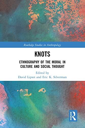 Knots: Ethnography of the Moral in Culture and Social Thought