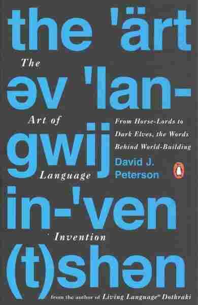 The Art of Language Invention: From Horse-Lords to Dark Elves, the Words Behind World-Building