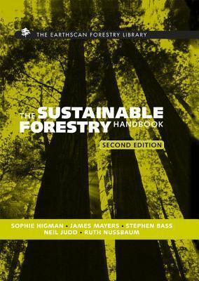 The Sustainable Forestry Handbook: A Practical Guide for Tropical Forest Managers on Implementing New Standards