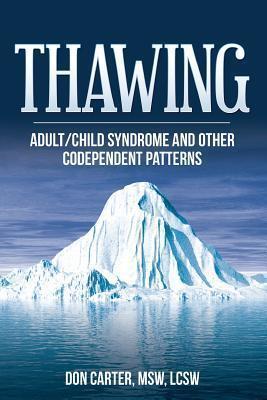Thawing Adult-Child Syndrome and Other Codependent Patterns