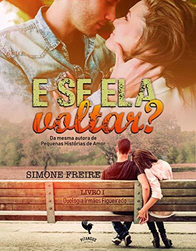 E Se Ela Voltar?: Livro 1 - Duologia Irmãos Figueiredo