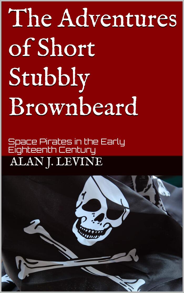 The Adventures of Short Stubbly Brownbeard: Space Pirates in the Early Eighteenth Century