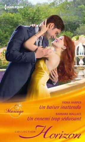 Un baiser inattendu / Un ennemi trop séduisant