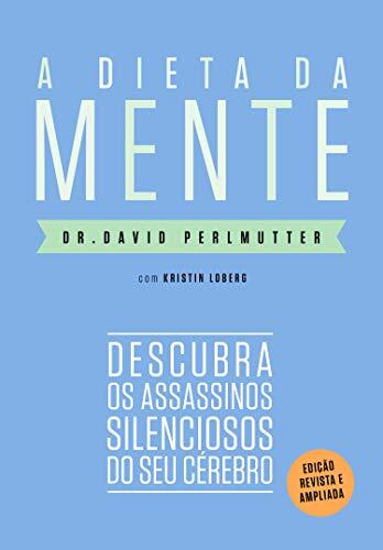 A Dieta da Mente: Descubra os Assassinos Silenciosos do seu Cérebro