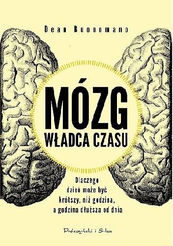 Mózg, władca czasu. Dlaczego dzień może być krótszy, niż godzina, a minuta dłuższa od dnia