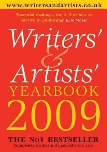 Writers' and Artists' Yearbook 2009: A Directory for Writers, Artists, Playwrights, Designers, Illustrators and Photographers (Writers' & Artists' Yearbook)
