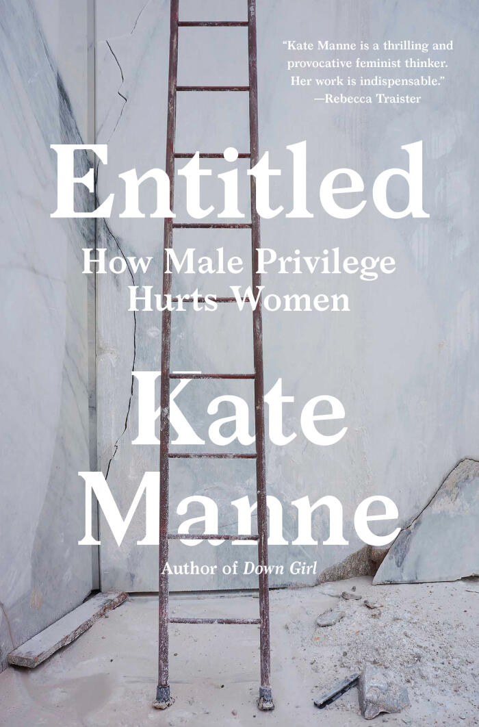 Entitled (How Male Privilege Hurts Women)
