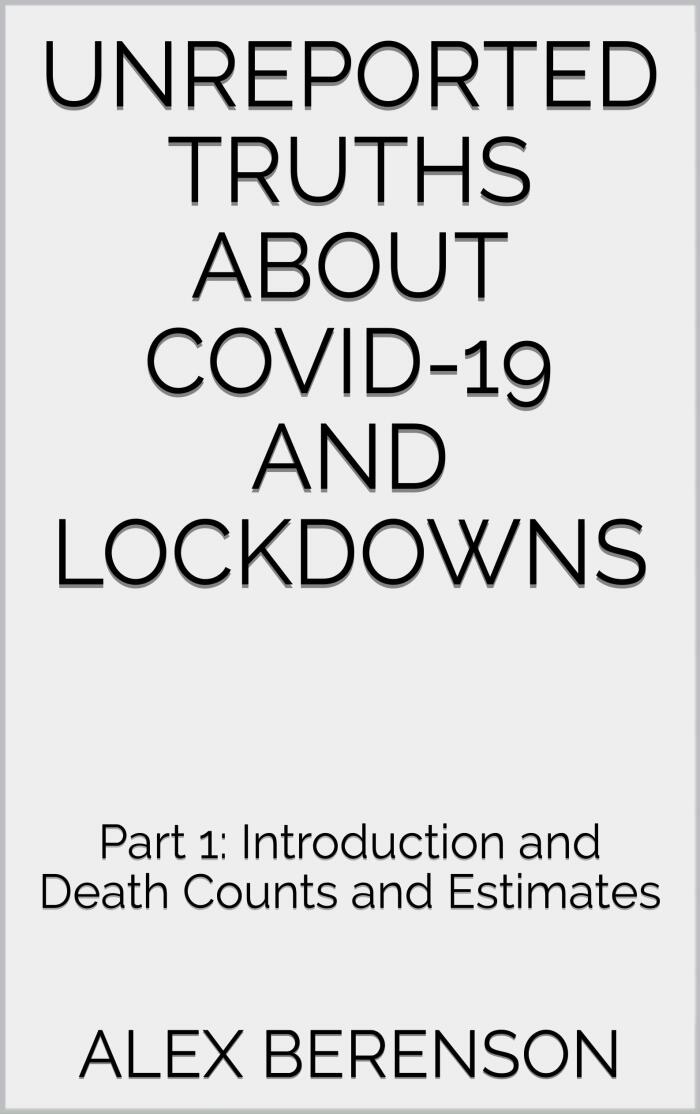 Unreported Truths About COVID-19 and Lockdowns: Introduction and Death Counts and Estimates
