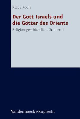 Der Gott Israels und die Gotter des Orients: Religionsgeschichtliche Studien 2