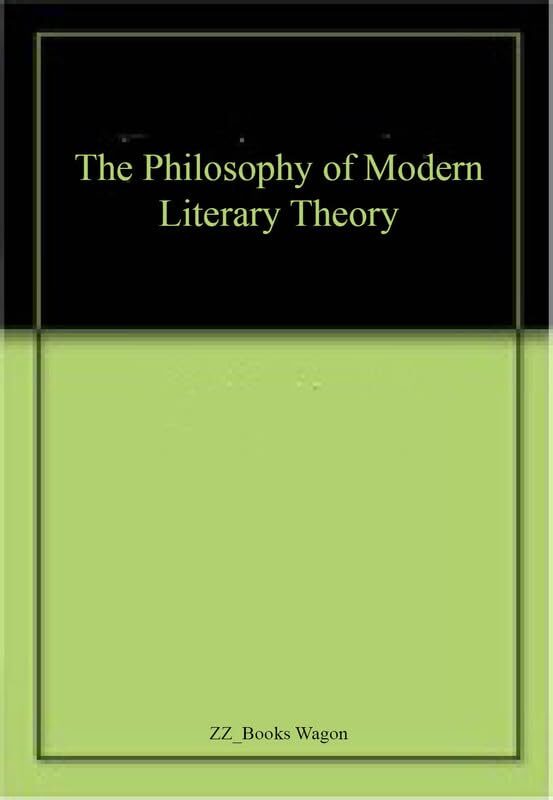 Bloomsbury(Manohar) The Philosophy of Modern Literary Theory