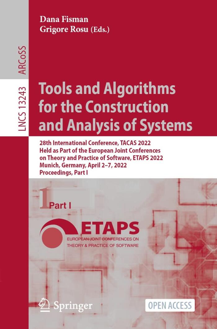 Tools and Algorithms for the Construction and Analysis of Systems: 28th International Conference, TACAS 2022, Held as Part of the European Joint Conferences ... Notes in Computer Science Book 13243)