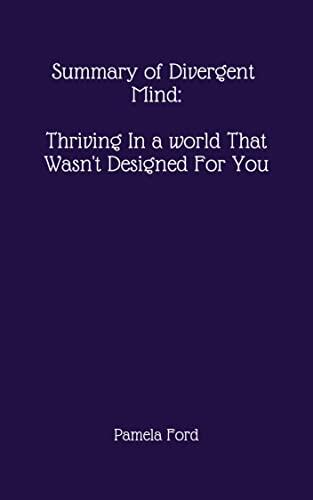 Summary of Divergent Mind: Thriving In a World That Wasn't Designed For You