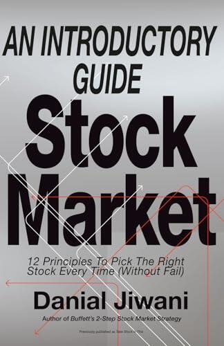 An Introductory Guide Stock Market: 12 Principles To Pick The Right Stock Every Time