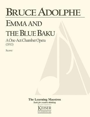 Emma and the Blue Baku: a One-Act Chamber Opera: Full Score