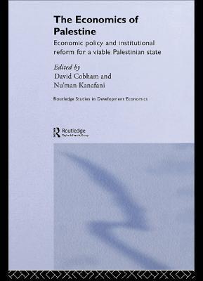 The Economics of Palestine: Economic Policy and Institutional Reform for a Viable Palestine State