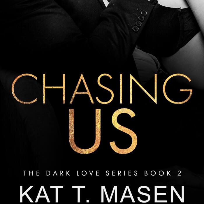 Chasing Us: Dark Love Series, Book 2