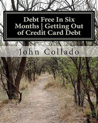 Debt Free in Six Months (Getting Out of Credit Card Debt)