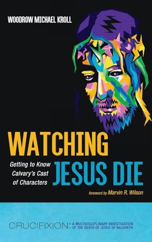 Watching Jesus Die: Getting to Know Calvary's Cast of Characters