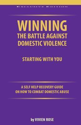 Winning the Battle Against Domestic Violence: A Self-Help Recovery Guide on how to combat Domestic Abuse