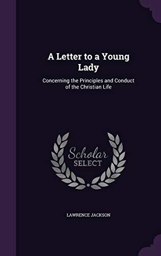 A Letter to a Young Lady: Concerning the Principles and Conduct of the Christian Life