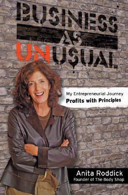 Business As Unusual: My Entrepreneurial Journey, Profits With Principles