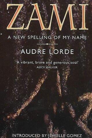 Zami: A New Spelling Of My Name