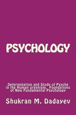 Psychology: Determination and Study of Psyche in the Human organism. Foundations of New Fundamental Psychology