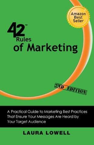 42 Rules of Marketing: A Practical Guide to Marketing Best Practices That Ensure Your Messages Are Heard by Your Target Audience: A Funny ... with the Quick and Easy Steps to Success