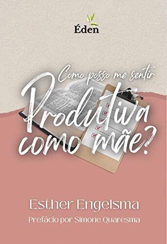 Como Posso Me Sentir Produtiva Como Mãe?