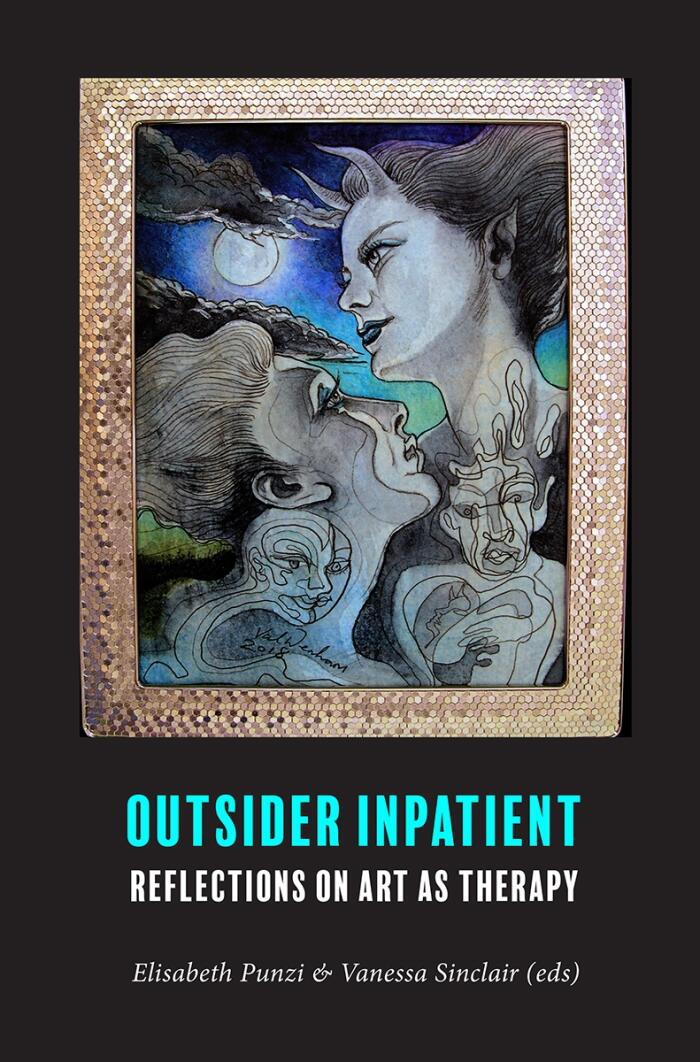 Outsider Inpatient: Reflections on Art as Therapy