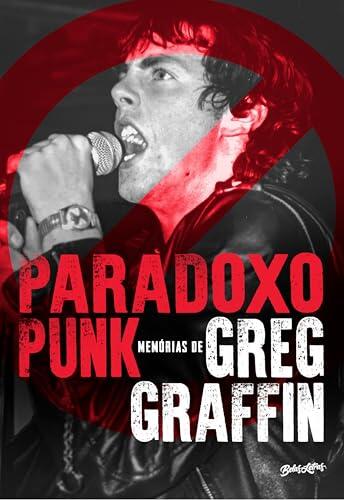 Paradoxo Punk: Memórias de Greg Graffin, o vocalista do Bad Religion