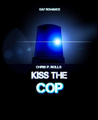 Kiss the cop: Gay Romance
