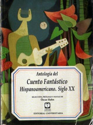 Antología del cuento fantástico hispanoamericano. Siglo XX