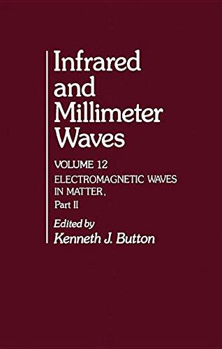 Infrared and Millimeter Waves V12: Electromagnetic Waves in Matter