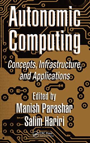 Autonomic Computing: Concepts, Infrastructure, and Applications