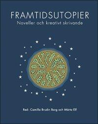 Framtidsutopier: Noveller och kreativt skrivande