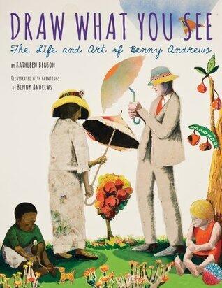 Draw What You See: The Life and Art of Benny Andrews - An Inspiring Biography for Kids (Ages 4-7) About an African American Painter