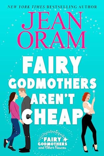 Fairy Godmothers Aren't Cheap: A Sweet Romantic Comedy Romantasy