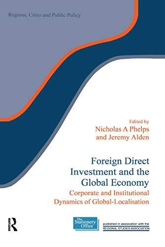 Foreign Direct Investment and the Global Economy: Corporate and Institutional Dynamics of Global-Localization