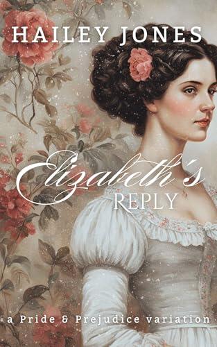 Elizabeth's Reply: A Pride and Prejudice Variation