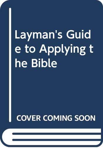 Layman's Guide to Applying the Bible