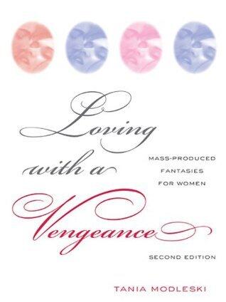Loving with a Vengeance: Mass Produced Fantasies for Women