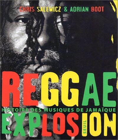 Reggae Explosion. Histoire des musiques de Jamaïque