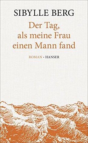 Der Tag, als meine Frau einen Mann fand